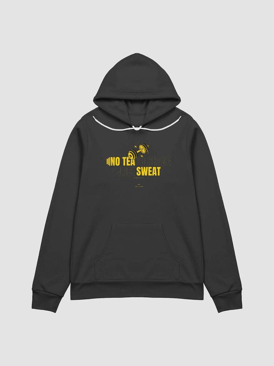 NO TEA NO SHADE JUST SWEAT HOODIE product image (25)