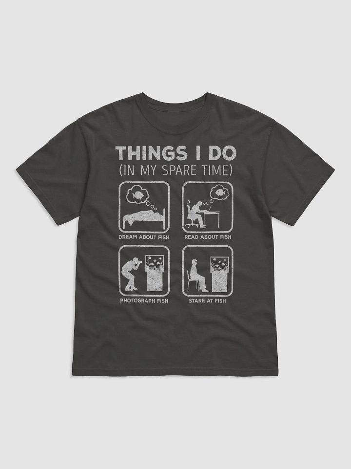 Things I Do in My Spare Time Tee (Fish Lover) | T-Shirt for Freshwater, Saltwater, and Coral Reef Aquarium Hobbyists product image (16)