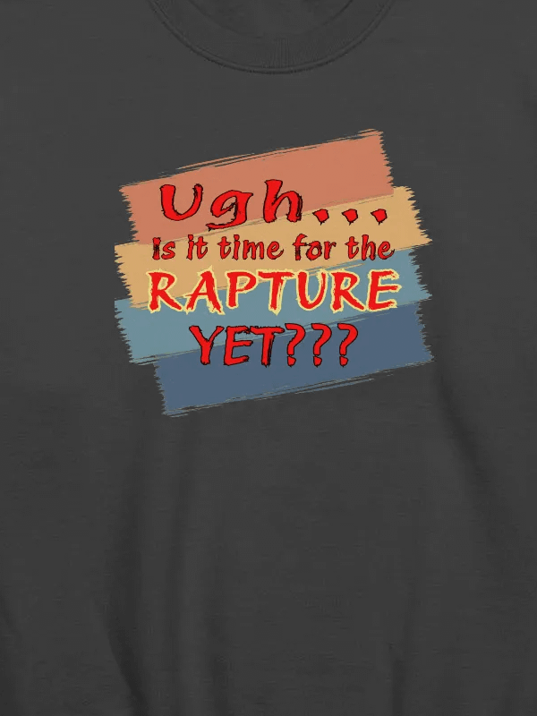 Ugh Is It Time For The Rapture Yet Sweatshirt product image (2)