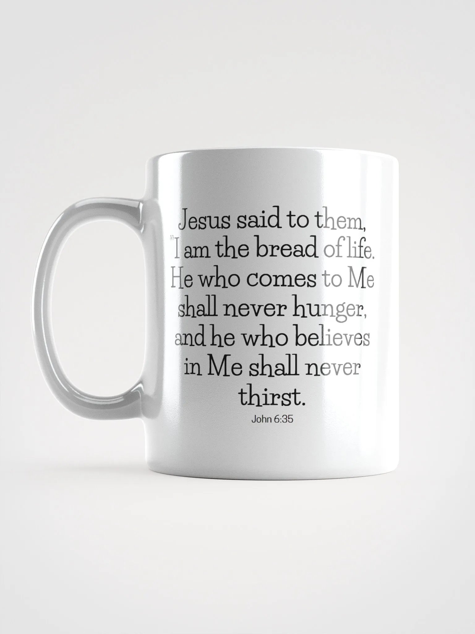 I Am The Bread Of Life He Who Comes To Me Shall Never Hunger John 6:35 White Glossy Mug 11/15/20oz product image (6)