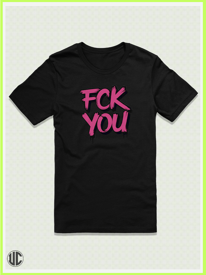 The “FCK YOU” Tee product image (1)