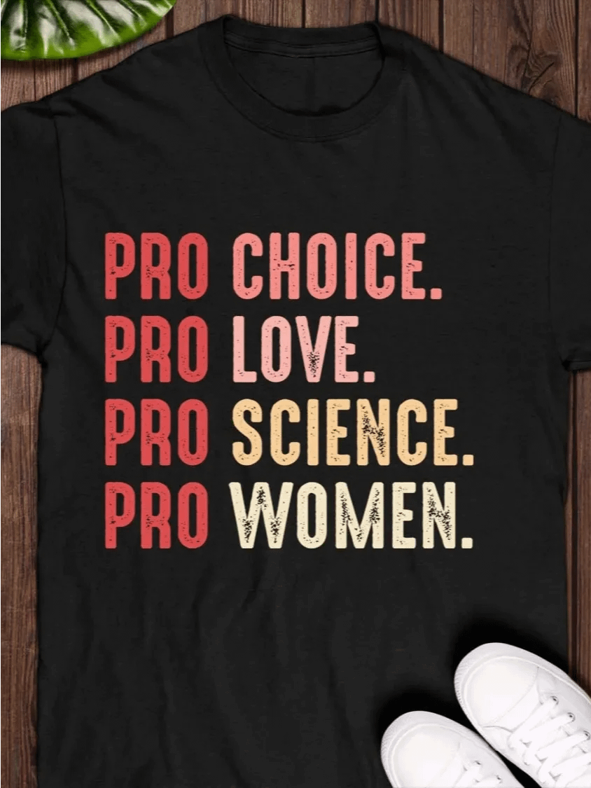 Pro Choice Pro Love Pro Science Pro Women T-Shirt product image (1)