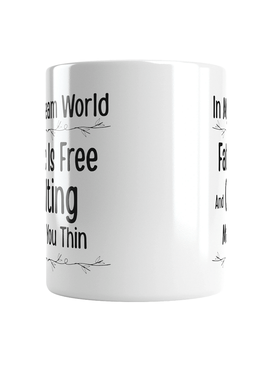In My Dream World, Fabric Is Free And Quilting Makes You Thin | Quilters Gift - White Ceramic Mug (Black Text) product image (14)