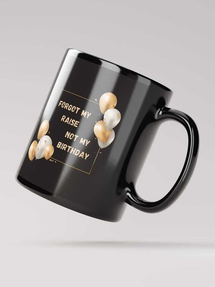 Forgot my Raise, Not my Birthday Mug product image (2)