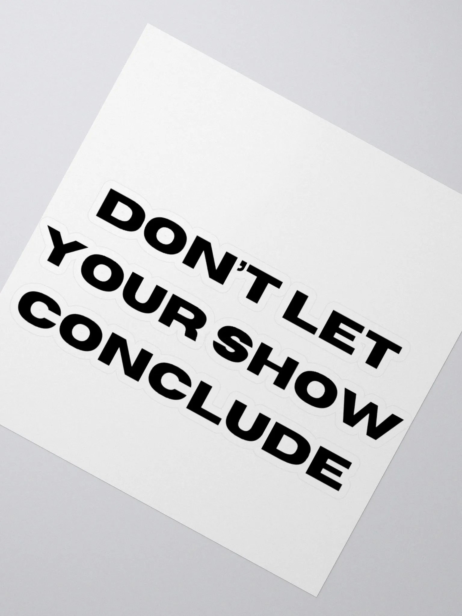 Don't Let Your Show Conclude Kiss Cut Stickers product image (5)