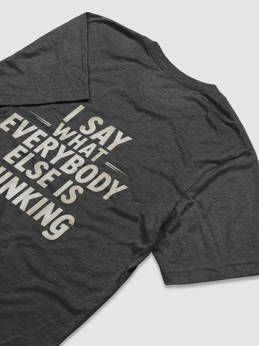 I say what everybody else is thinking product image (4)