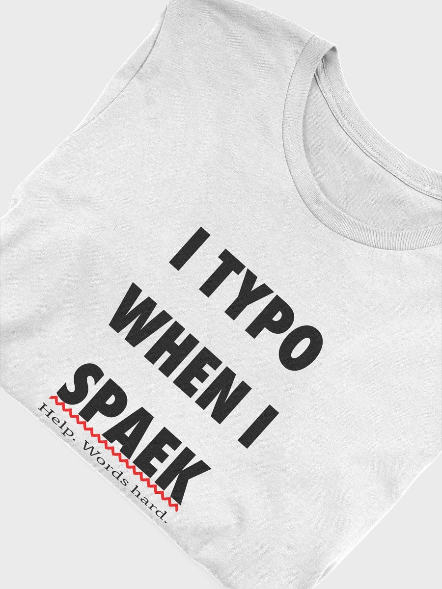 I TYPO WHEN I SPAEK (Unisex, Black Text) product image (3)