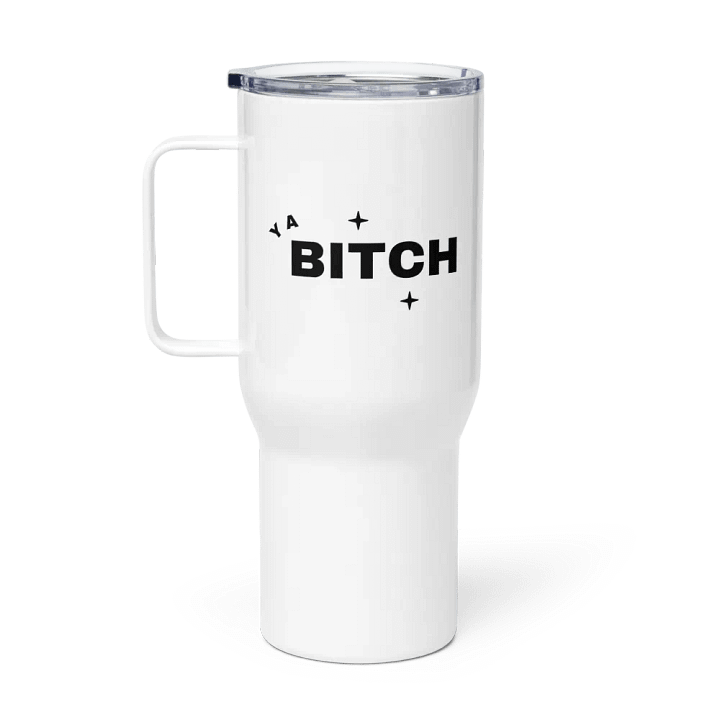 Ya Bitch Travel Mug product image (1)