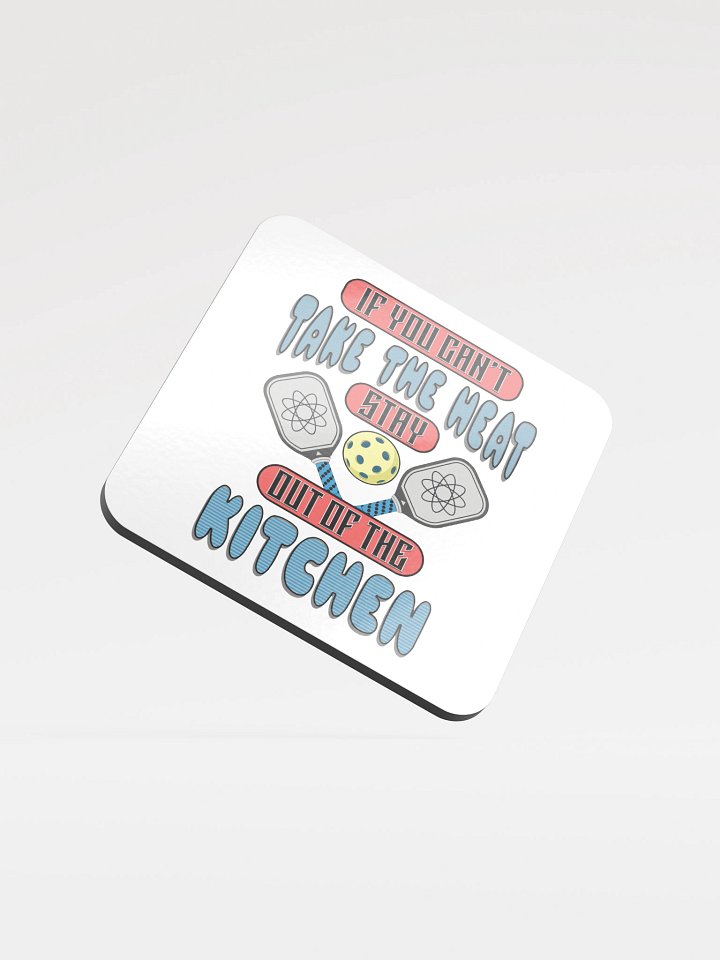 If You Cant Take The Heat Stay Out Of The Kitchen Pickleball Sassy Coaster Set product image (2)