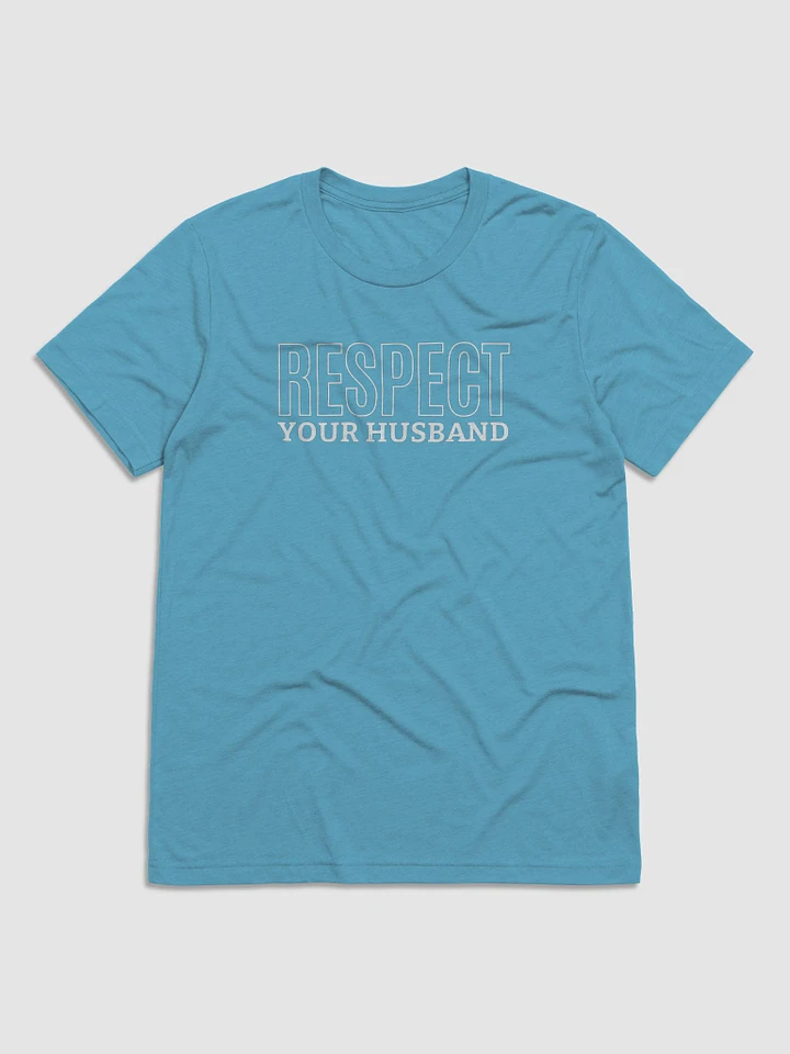 Respect Your Husband - Wife's Couple Shirt (Many Colors) product image (9)