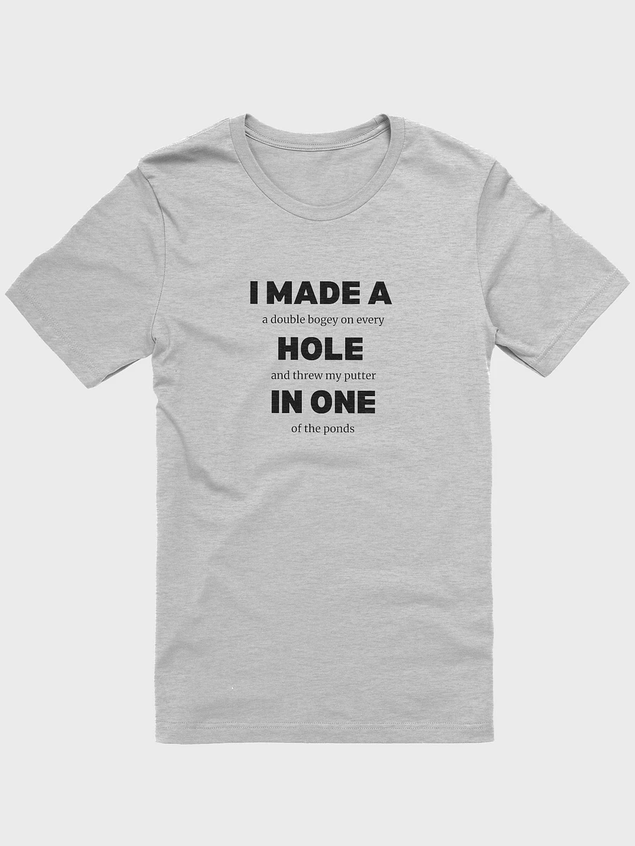 I Made a Hole In One or Did I - The Ultimate T-Shirt Experience product image (1)