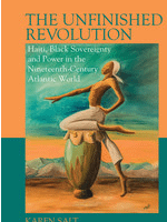 The Unfinished Revolution: Haiti, Black Sovereignty and Power in the Nineteenth-Century product image (1)