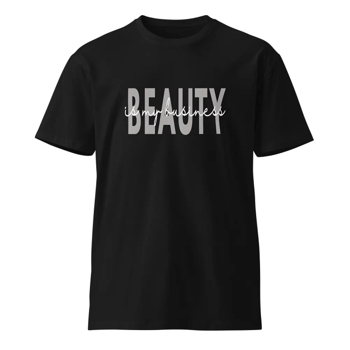 Beauty Is My Business Makeup Artist Unisex Premium T-Shirt product image (1)