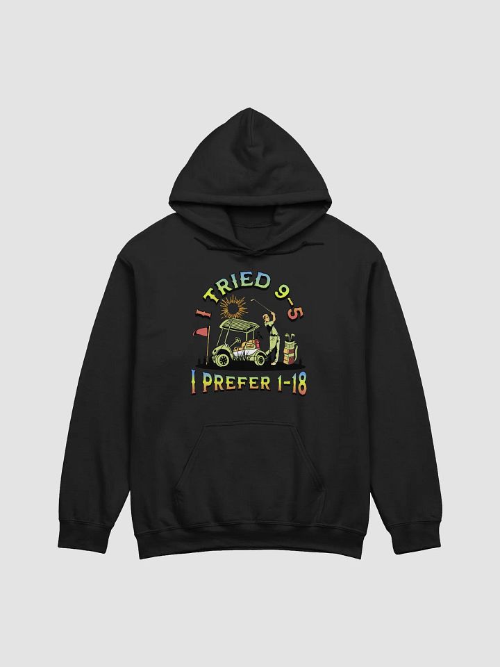 I Tried 9-5 I Prefer 1-18 Golfing Adventure Ready Classic Hoodie product image (1)