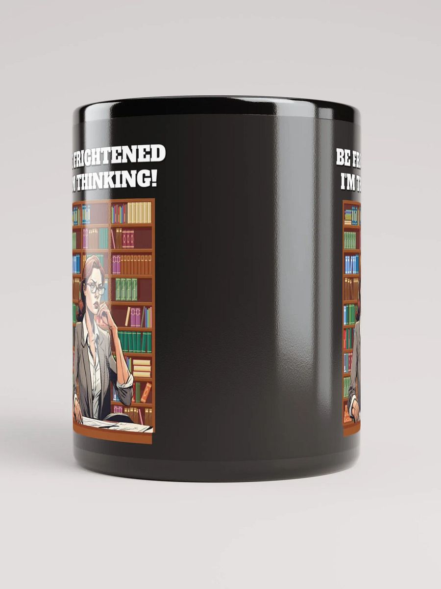 Be Frightened, I'm Thinking Women's Black Mug product image (9)