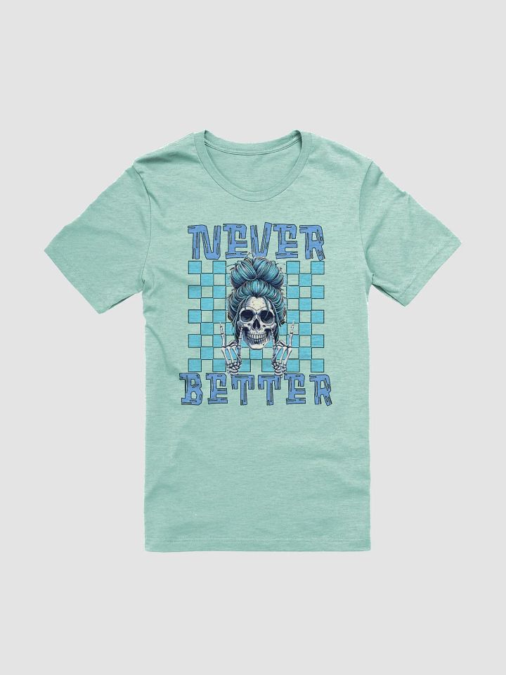 Never Better Skull Woman T-Shirt product image (19)