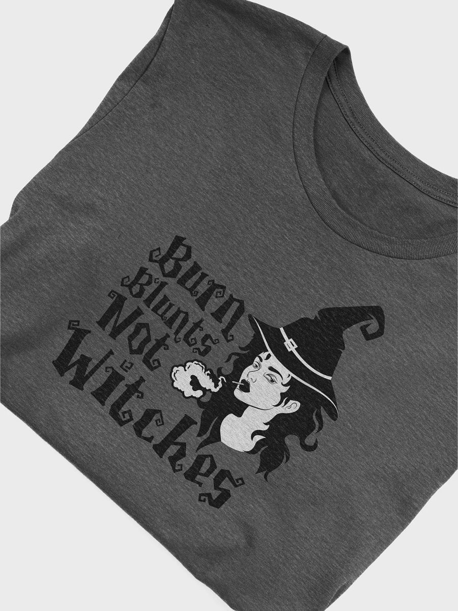 Burn Blunts not Witches T-Shirt product image (5)