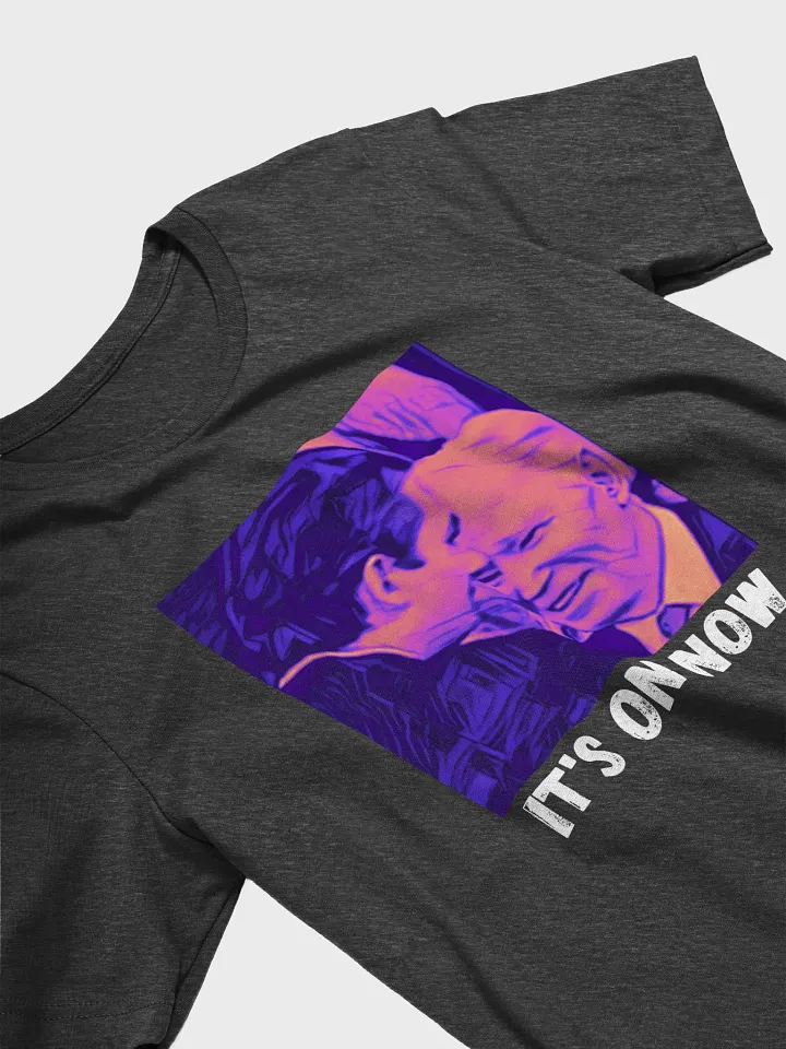It's on now Comfort Tee product image (2)
