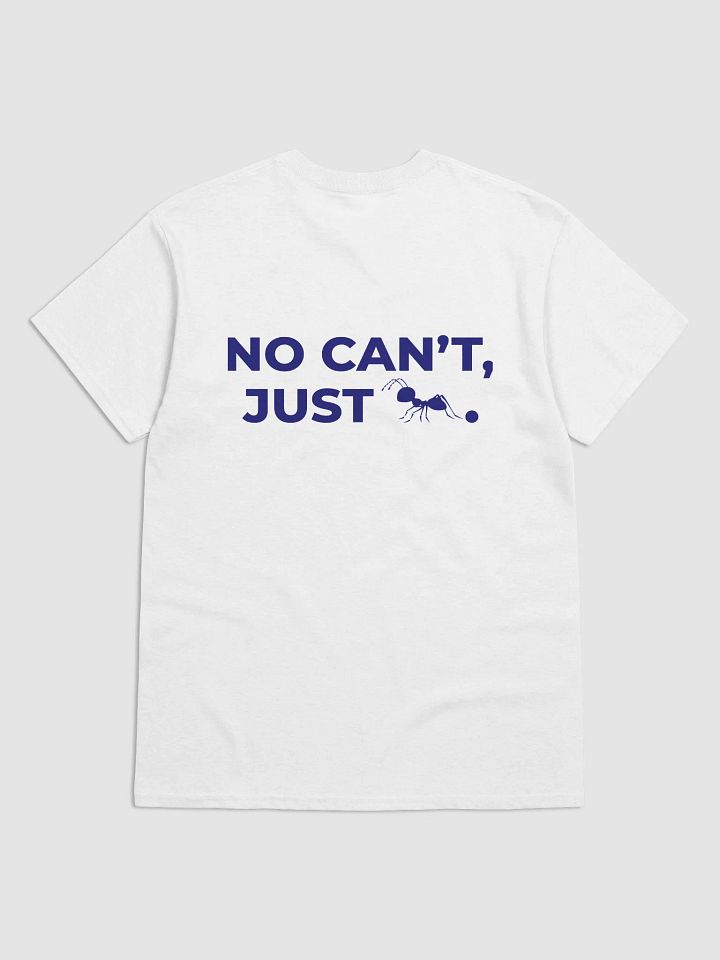 Limited Edition SERH🐜. "No Can't." T-Shirt product image (1)