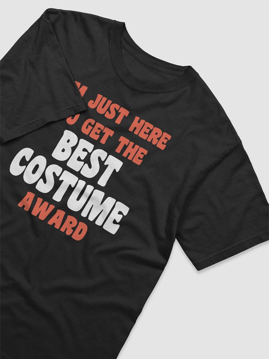 I'm Just Here To Get The Best Costume Award product image (4)