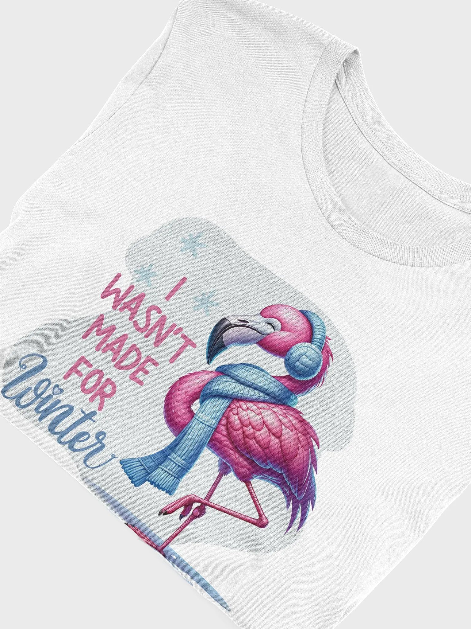 I Wasn't Made For Winter Bella Canvas T-shirt | Funny Winter Tee | Unisex Flamingo Shirt product image (6)
