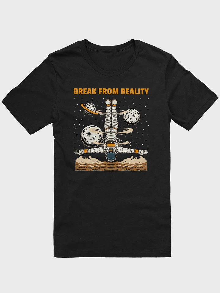Break From Reality (Adult T-Shirt) product image (1)