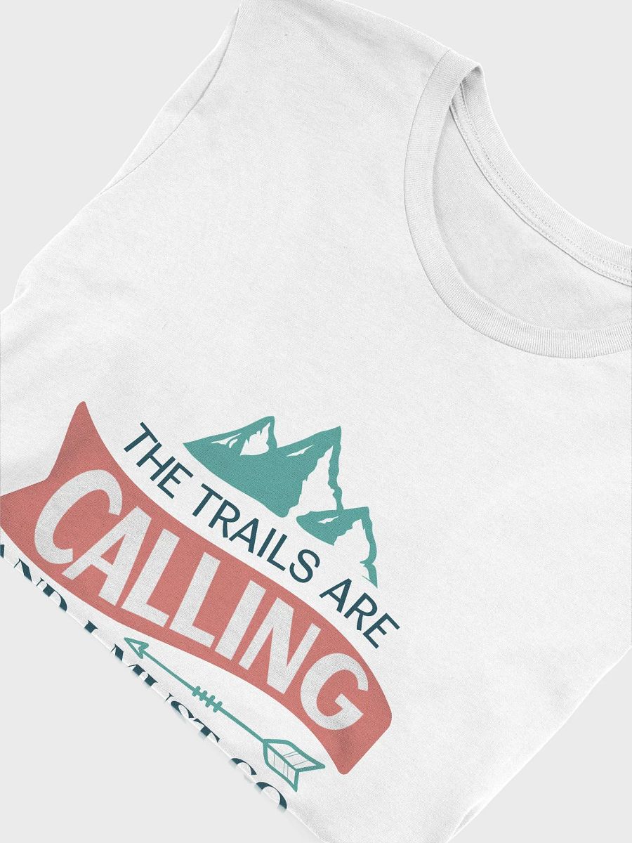 The Trails are Calling, and I Must GO T-Shirt product image (45)