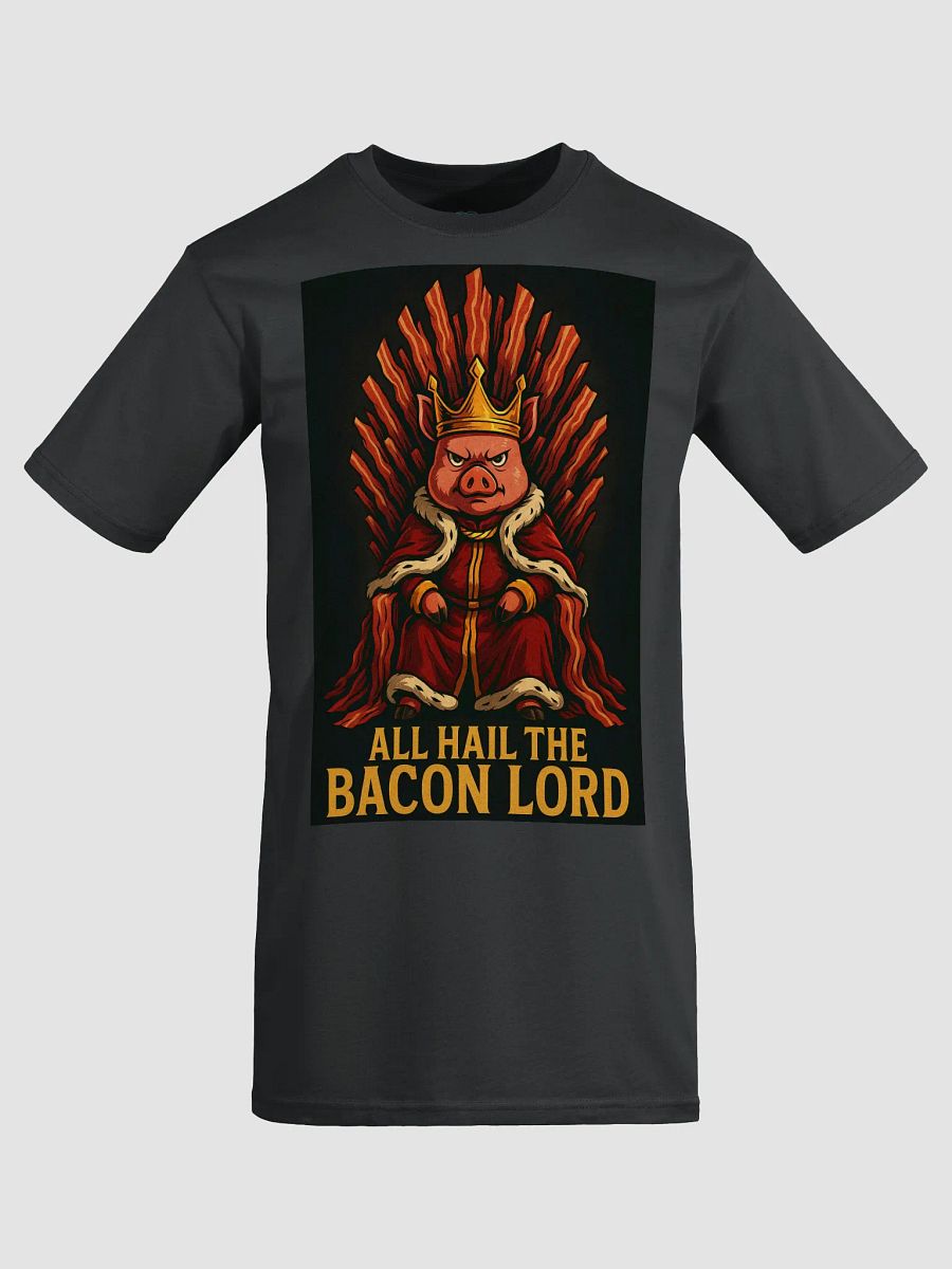All Hail The Bacon Lord Tee product image (11)