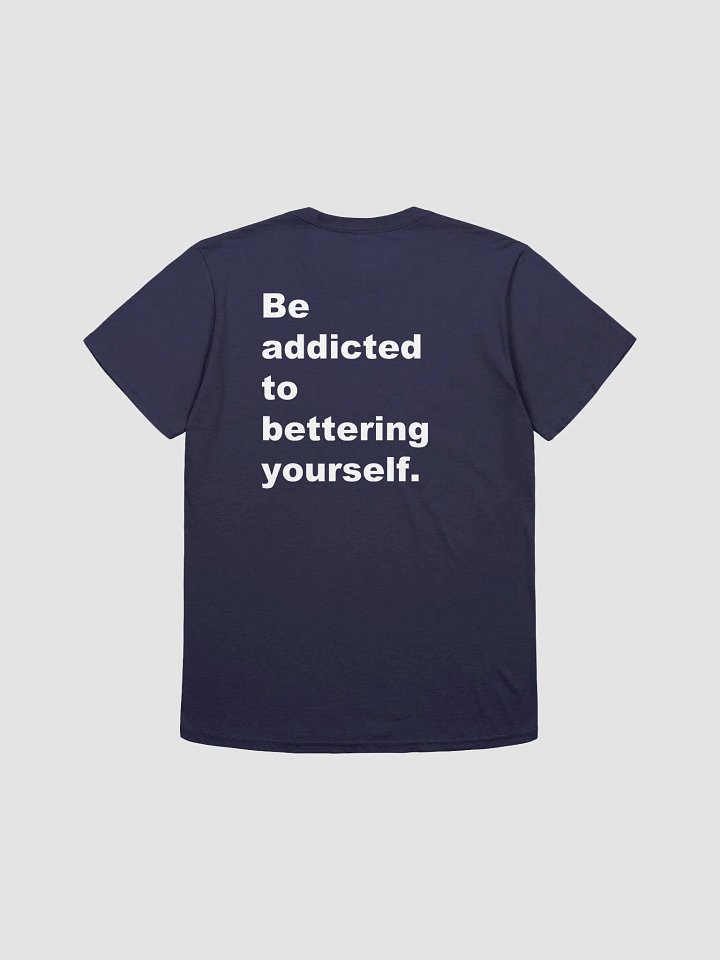 Be addicted to bettering yourself T-Shirt product image (1)