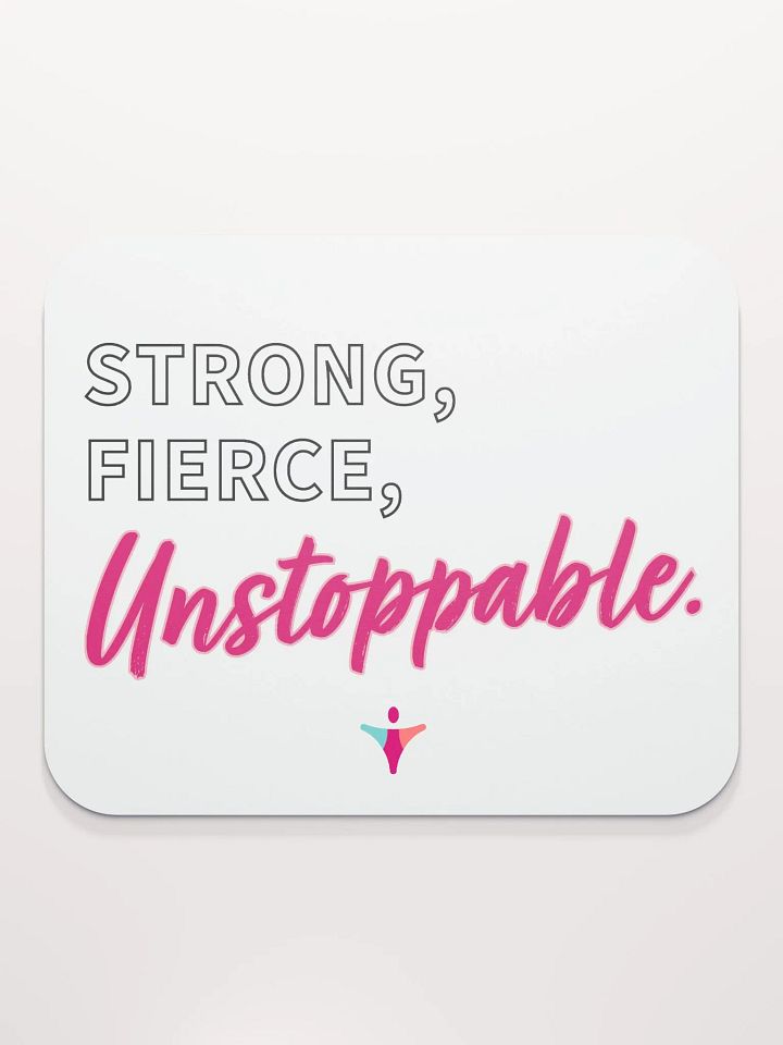 STRONG FIERCE UNSTOPPABLE | Mouse Pad product image (2)