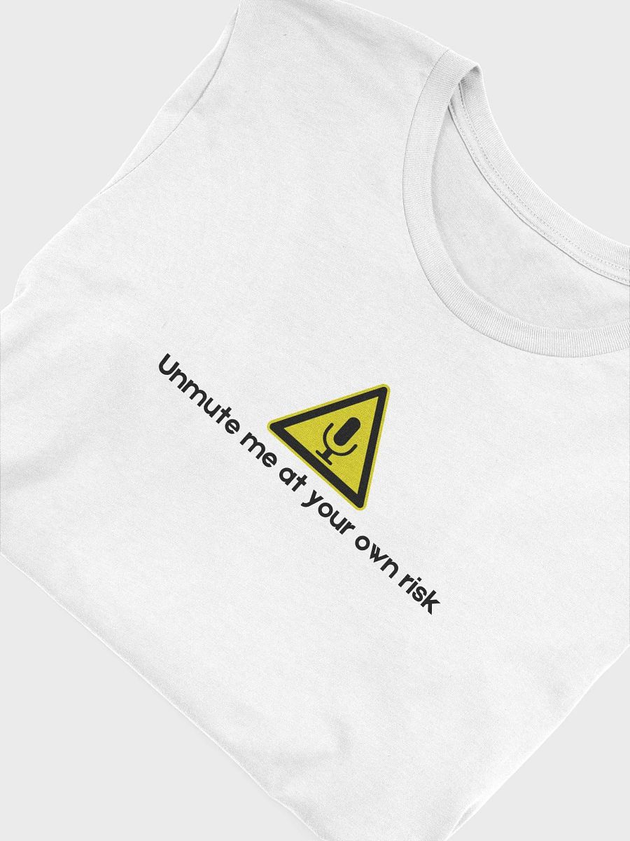 Unmute Me At Your Own Risk Tshirt product image (53)