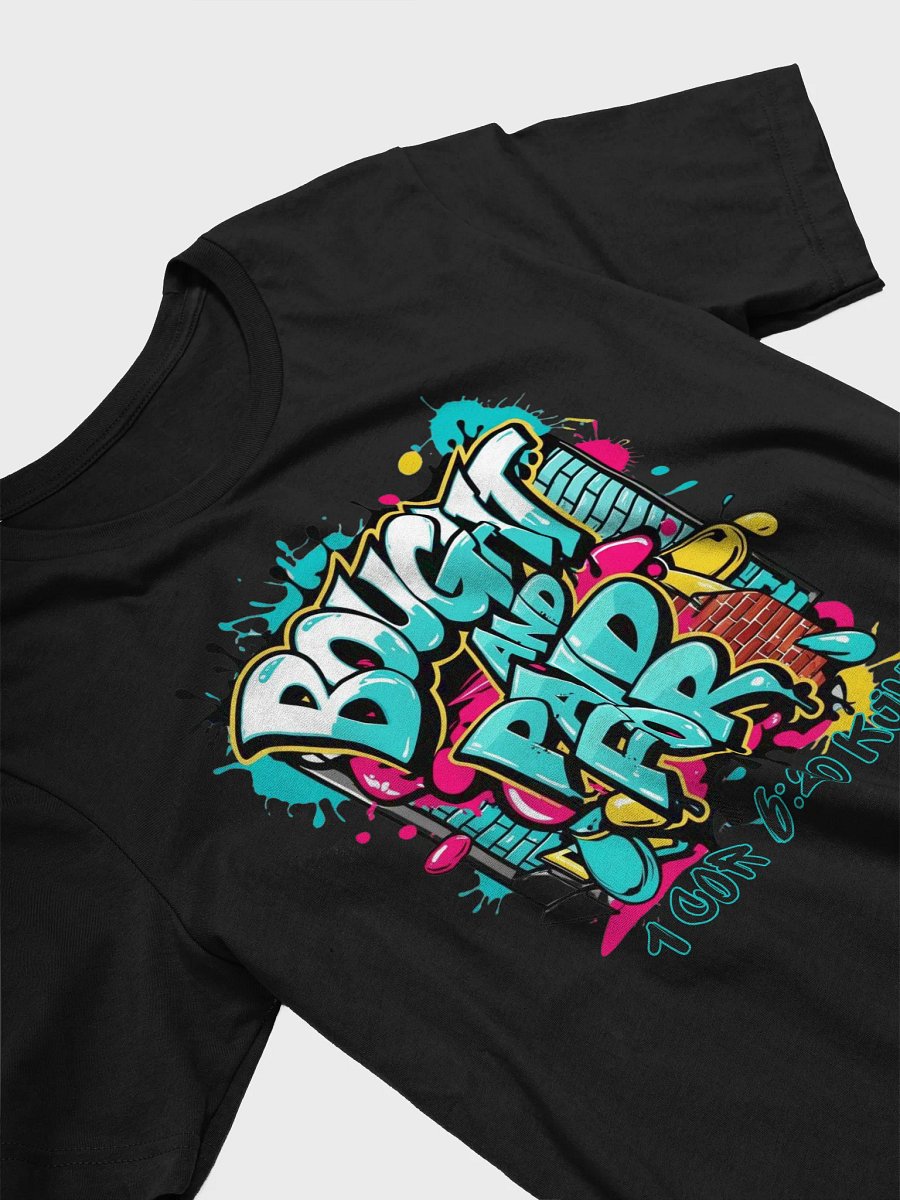 Bought And Paid For Graffiti Unisex T-Shirt product image (28)