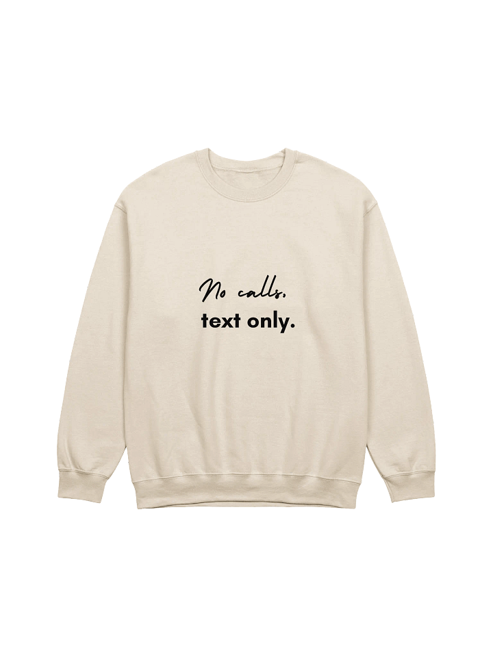 No Calls Text Only Crewneck Sweatshirt product image (1)