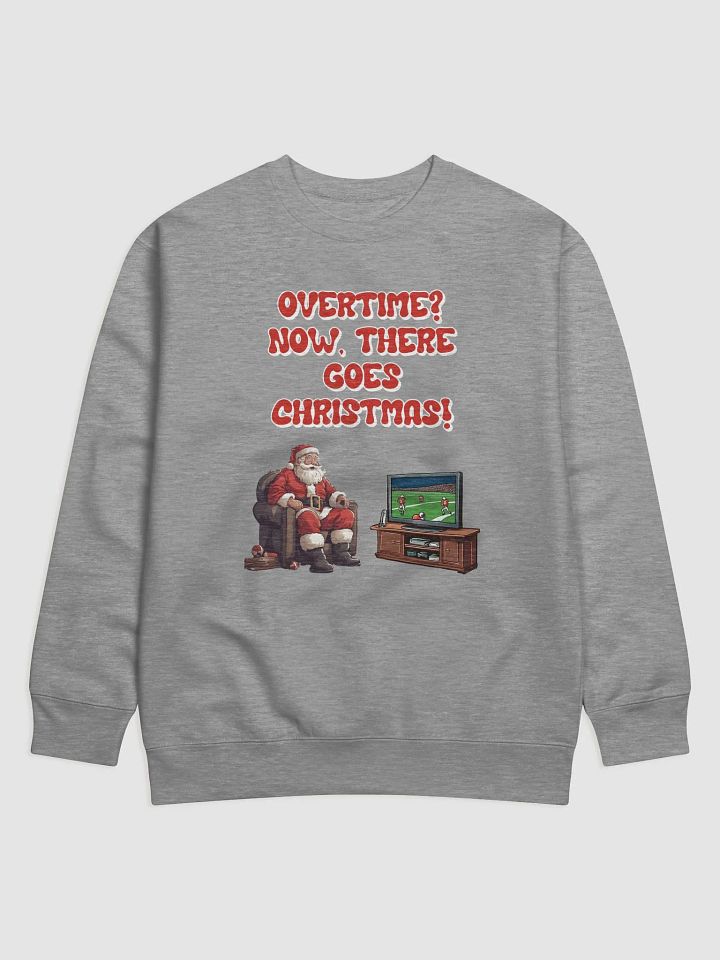 Overtime? Now, There Goes Christmas! - Football Sweatshirt product image (3)