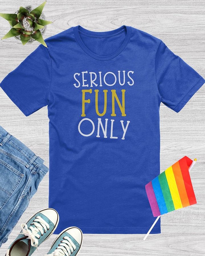 Serious Fun Only T-Shirt product image (1)
