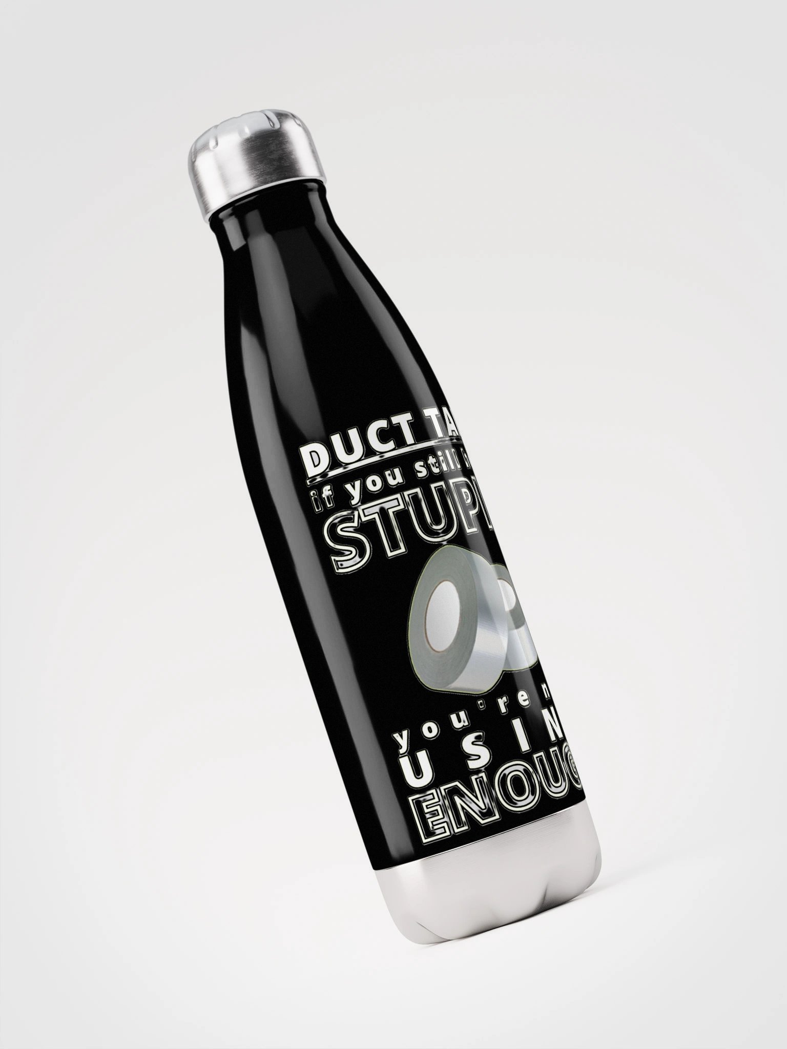 DUCTTAPE : IF YOU STILL HEAR STUPID, YOU'RE NOT USING ENOUGH product image (6)