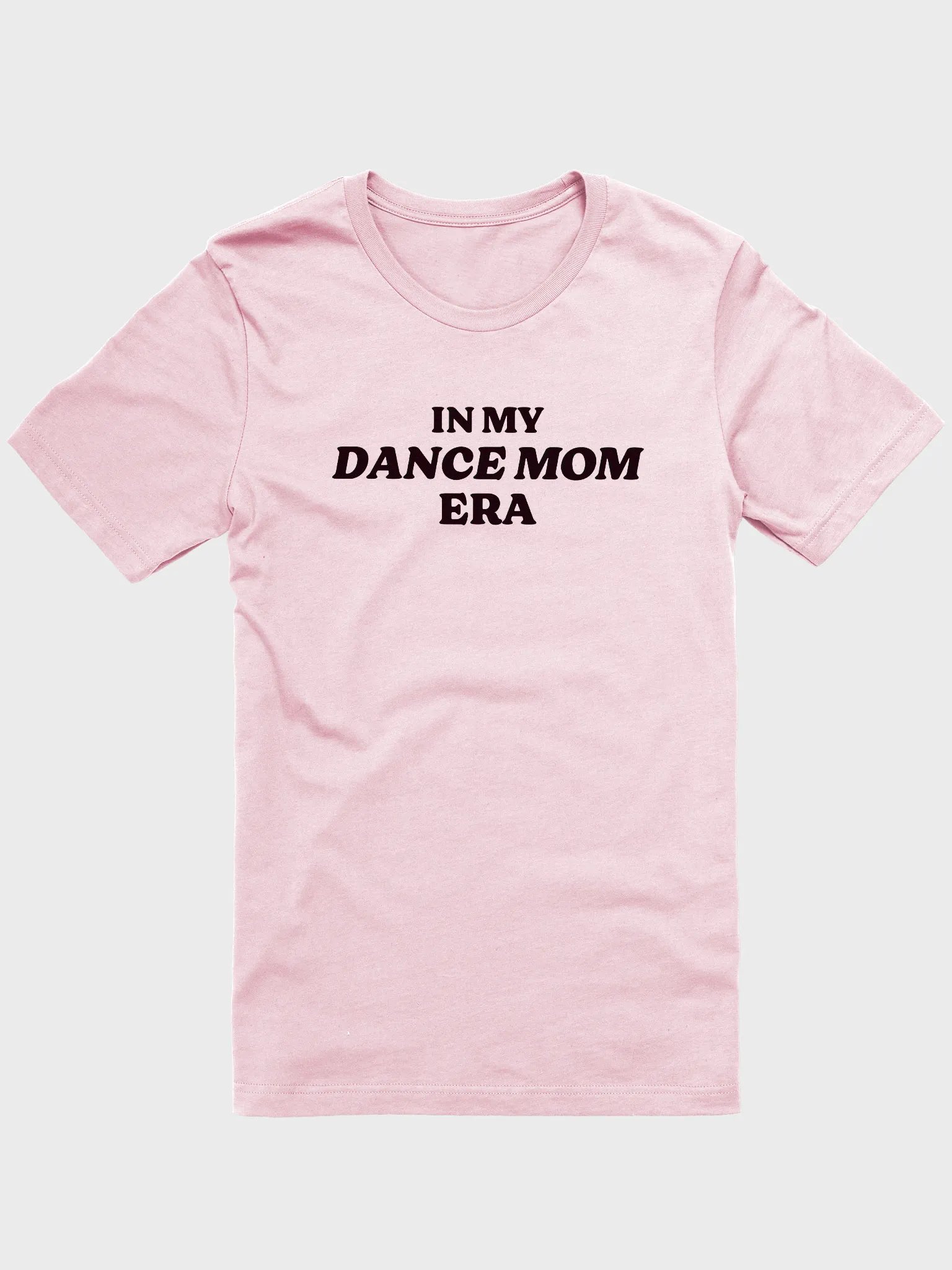 Unisex T-Shirt | Dance Mom Era | Multiple Colour Options with Black Text product image (6)