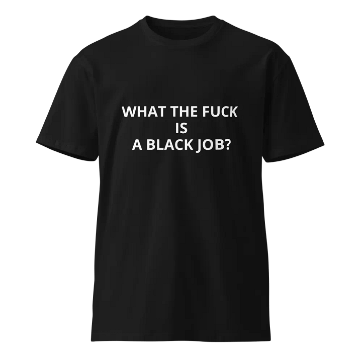 Jay-What the Fuck Is A Black Job-AS Colour Unisex Premium T-Shirt product image (1)
