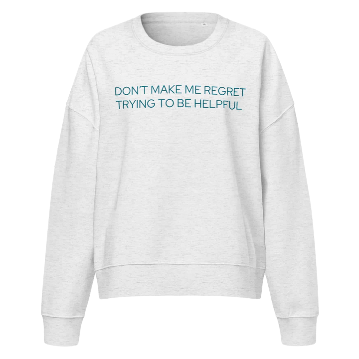 Don’t Make Me Regret - Sweatshirt product image (1)