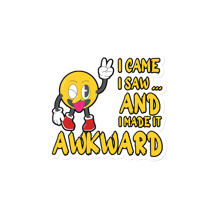 I CAME, I SAW... AND I MADE IT AWKWARD product image (2)