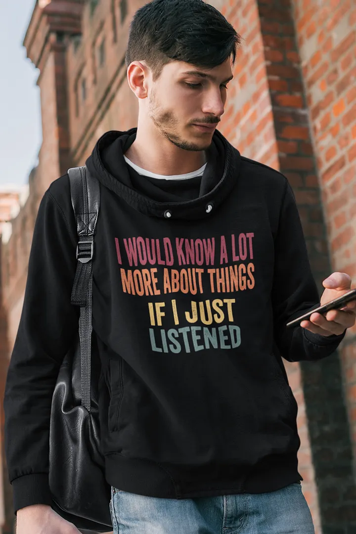 I Would Know A Lot More About Things If I Just Listened product image (1)