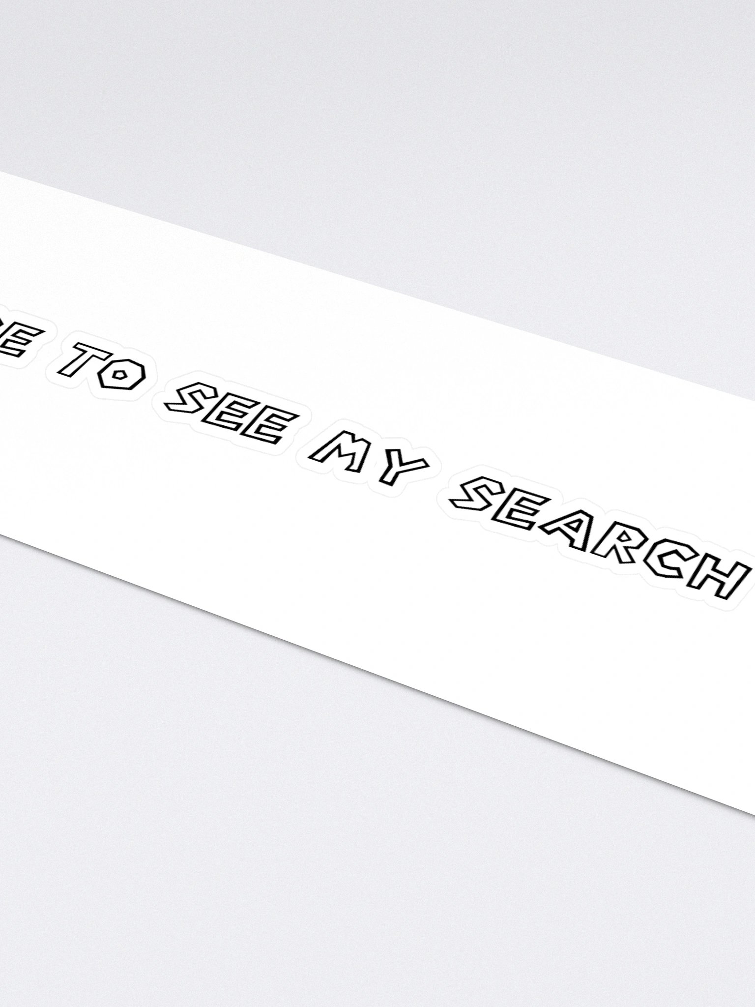Prepare To See My Search History product image (4)