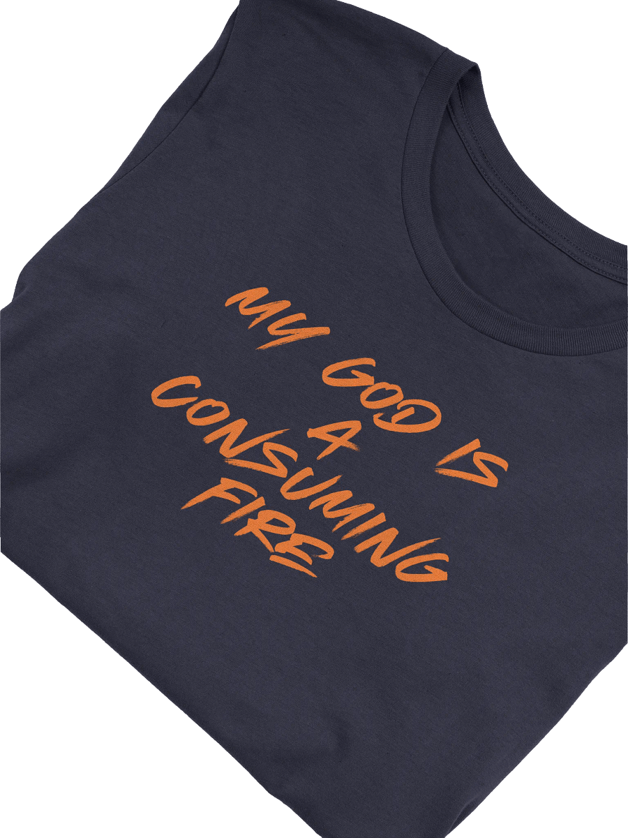 My God is a Consuming Fire T Shirt product image (29)
