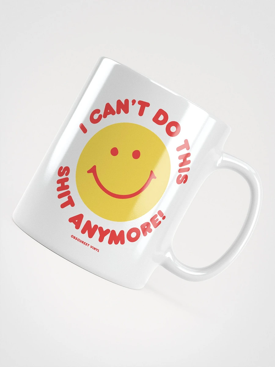 I Can't Do This Shit Anymore! Mug product image (7)