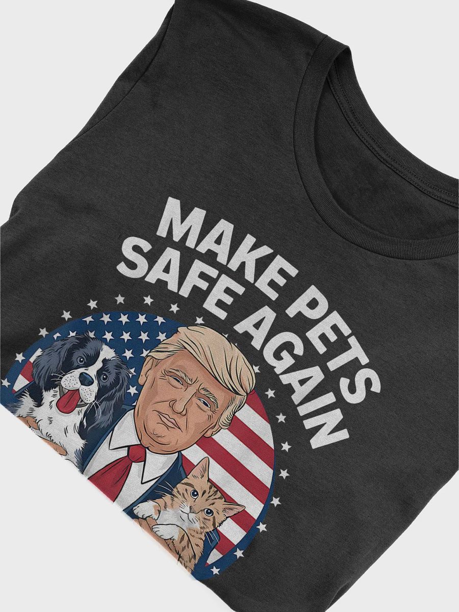 MAKE PETS SAFE AGAIN T-SHIRT product image (29)