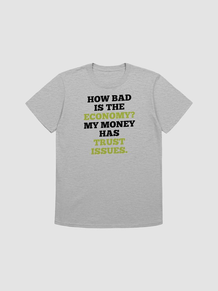 How Bad is the Economy? My Money has Trust Issues product image (1)