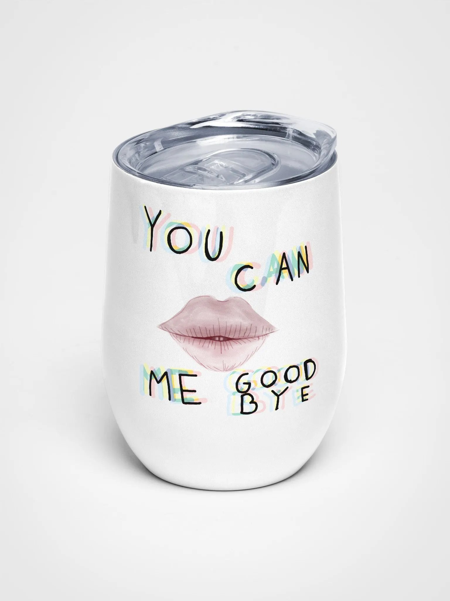 You Can Kiss Me Good Bye Tumbler product image (1)