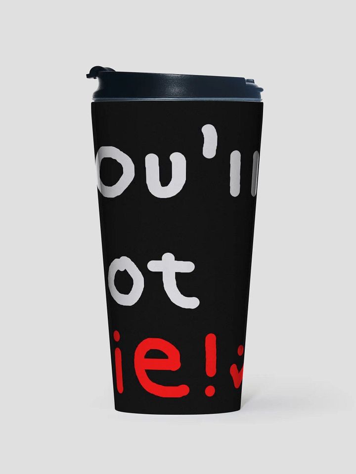 You'll Not Die Travel Mug product image (1)