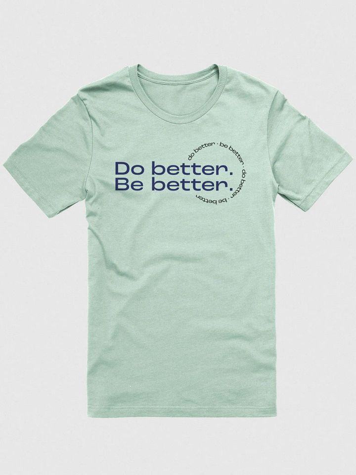 Do better. Be better. Light T-shirt product image (1)