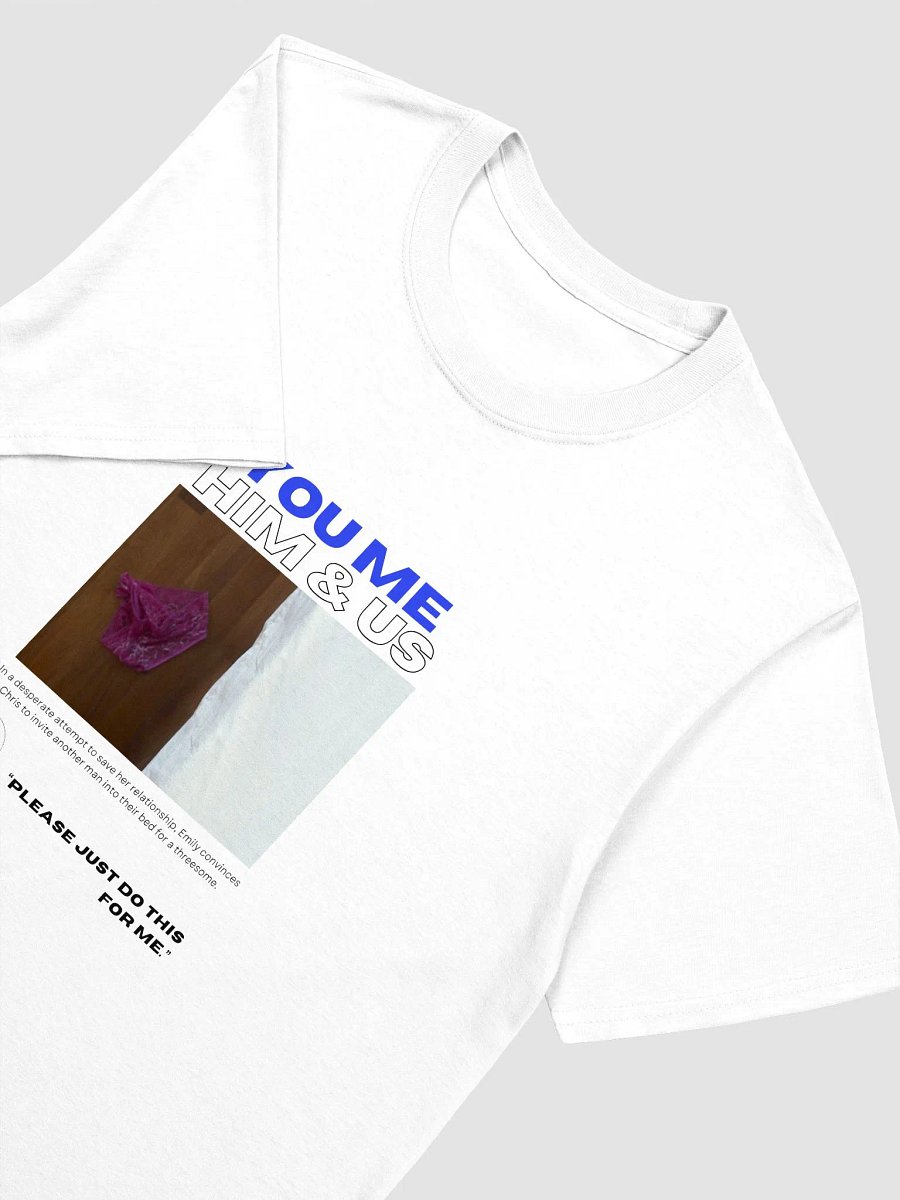 You Me Him & Us - Please Just Do This T-Shirt product image (3)